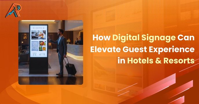 How Digital Signage Can Elevate Guest Experience in Hotels & Resorts