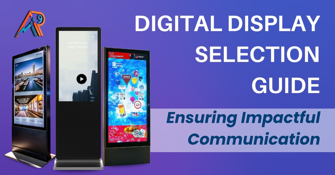 Digital Display Selection Guide: Ensuring Impactful Communication