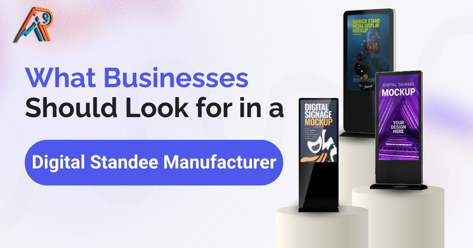 What Businesses Should Look for in a Digital Standee Manufacturer